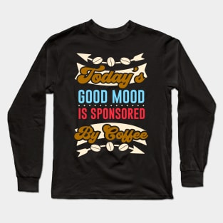 Coffee Good Mood Caffeine Funny Saying Long Sleeve T-Shirt